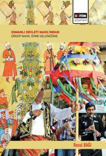 Osmanlı Devleti Nahıl'ından Ürgüp Nahıl Övme Geleneğine - Resul Bağı -