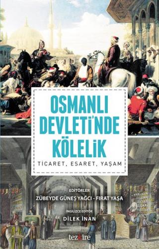Osmanlı Devleti'nde Kölelik - Zübeyde Güneş Yağcı - Tezkire