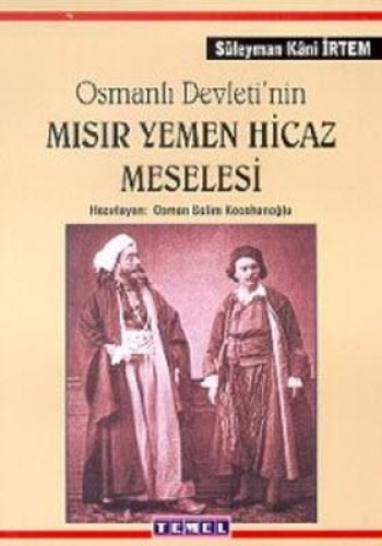 Osmanlı Devleti'nin Mısır Yemen Hicaz Meselesi - Süleyman Kani İrtem -