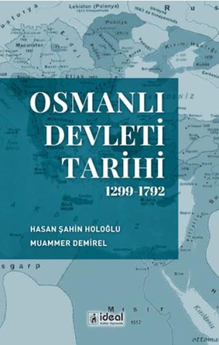 Osmanlı Devleti Tarihi (1299-1792) - Hasan Şahin Holoğlu - İdeal Kültü