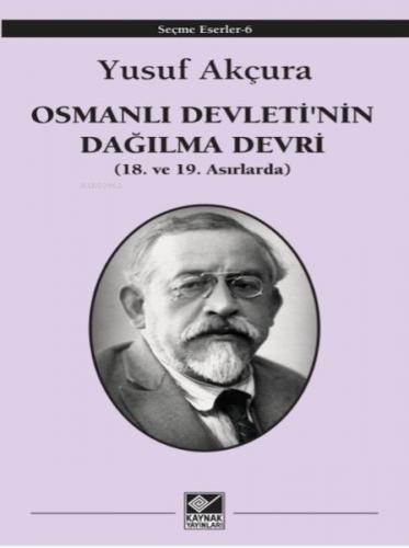 Osmanlı Devleti'nin Dağılma Devri - Yusuf Akçura - Kaynak (Analiz) Yay