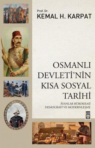 Osmanlı Devleti'nin Kısa Sosyal Tarihi - Kemal H. Karpat - Timaş Yayın