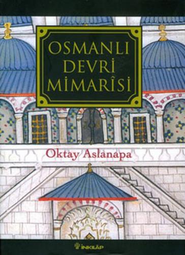 Osmanlı Devri Mimarisi (Ciltli) - Oktay Aslanapa - İnkılap Kitabevi