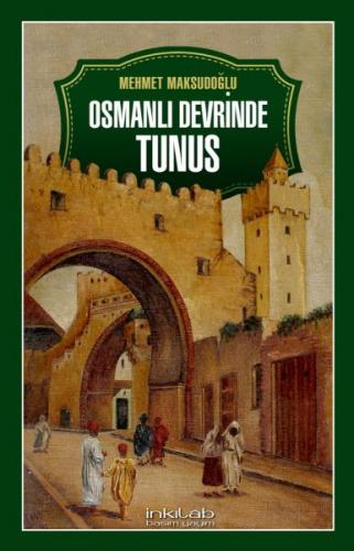 Osmanlı Devrinde Tunus - Mehmet Maksudoğlu - İnkılab Yayınları
