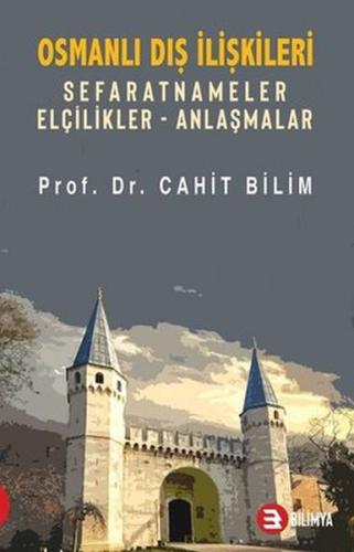 Osmanlı Dış İlişkileri - Cahit Bilim - Bilimya Yayınevi