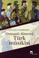 Osmanlı Dönemi Türk Musikisi - Cinuçen Tanrıkorur - Dergah Yayınları