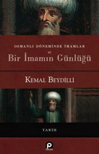 Osmanlı Döneminde İmamlar ve Bir İmamın Günlüğü (Ciltli) - Kemal Beydi