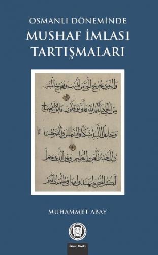 Osmanlı Döneminde Mushaf İmlası Tartışmaları - Muhammet Abay - Marmara
