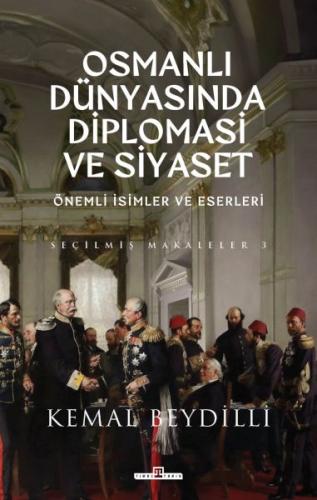Osmanlı Dünyasında Diplomasi ve Siyaset (Ciltli) - Kemal Beydilli - Ti