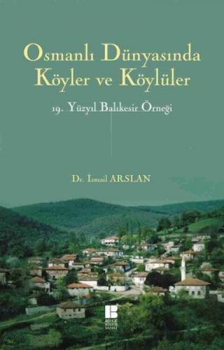 Osmanlı Dünyasında Köyler ve Köylüler - 19 . Yüzyıl Balıkesir Örneği -