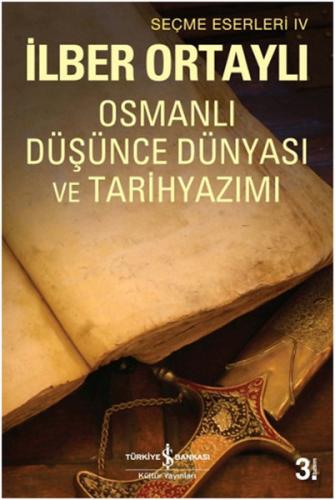 Osmanlı Düşünce Dünyası ve Tarihyazımı - İlber Ortaylı - İş Bankası Kü