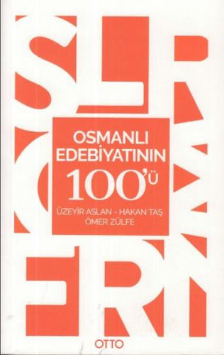 Osmanlı Edebiyatının 100'ü - Üzeyir Aslan - Otto Yayınları