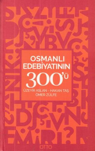 Osmanlı Edebiyatının 300'ü - Üzeyir Aslan - Otto Yayınları