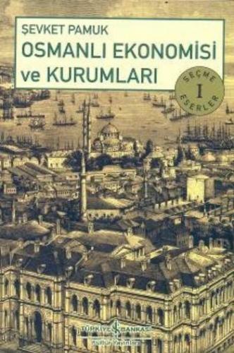 Osmanlı Ekonomisi ve Kurumları - Şevket Pamuk - İş Bankası Kültür Yayı
