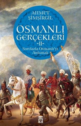 Osmanlı Gerçekleri 2 - Ahmet Şimşirgil - Timaş Yayınları