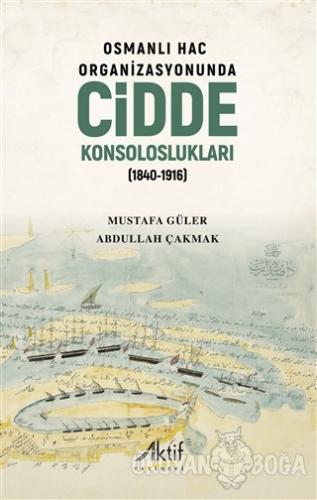 Osmanlı Hac Organizasyonunda Cidde Konsoloslukları (1840-1916) - Musta