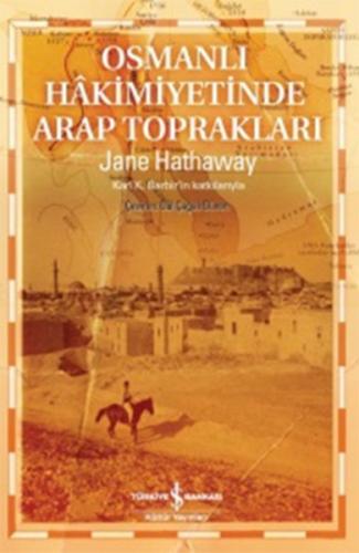 Osmanlı Hakimiyetinde Arap Toprakları - Jane Hathaway - İş Bankası Kül