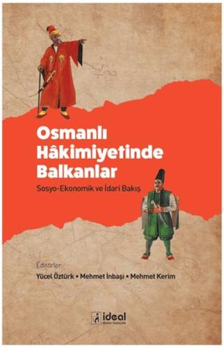 Osmanlı Hakimiyetinde Balkanlar - Kolektif - İdeal Kültür Yayıncılık