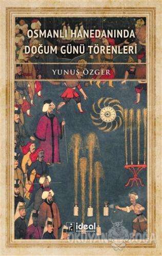 Osmanlı Hanedanında Doğum Günü Törenleri - Yunus Özger - İdeal Kültür 