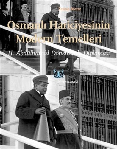 Osmanlı Hariciyesinin Modern Temelleri - Zeynep Bostan - Kitap Yayınev