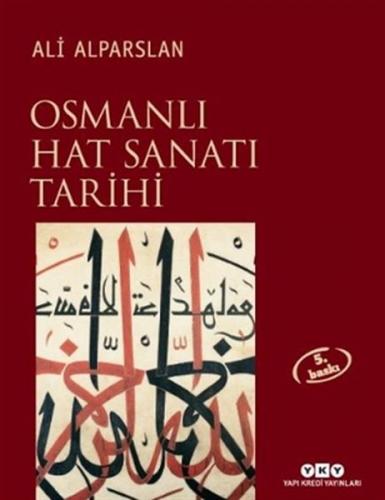 Osmanlı Hat Sanatı Tarihi (Ciltli) - Ali Alparslan - Yapı Kredi Yayınl