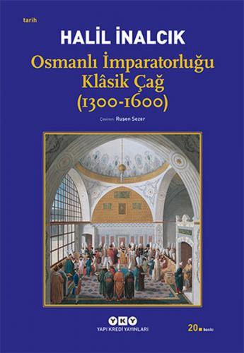 Osmanlı İmparatorluğu Klasik Çağ (1300-1600) - Halil İnalcık - Yapı Kr