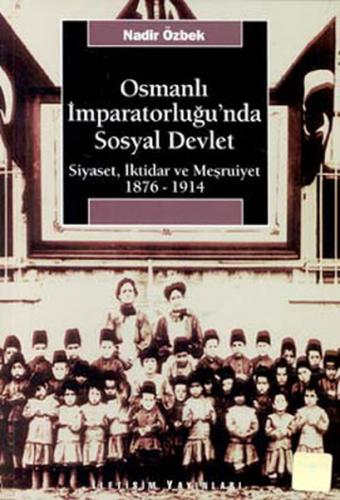 Osmanlı İmparatorluğu'nda Sosyal Devlet - Nadir Özbek - İletişim Yayın
