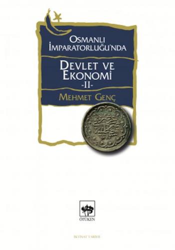 Osmanlı İmparatorluğu'nda Devlet ve Ekonomi 2 - Mehmet Genç - Ötüken N