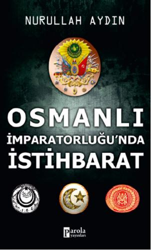 Osmanlı İmparatorluğu'nda İstihbarat - Nurullah Aydın - Parola Yayınla