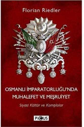 Osmanlı İmparatorluğu'nda Muhalefet ve Meşruiyet - Florian Riedler - P