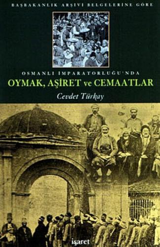 Osmanlı İmparatorluğu'nda Oymak Aşiret ve Cemaatlar - Cevdet Türkay - 
