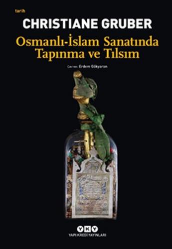 Osmanlı - İslam Sanatında Tapınma ve Tılsım - Christiane Gruber - Yapı