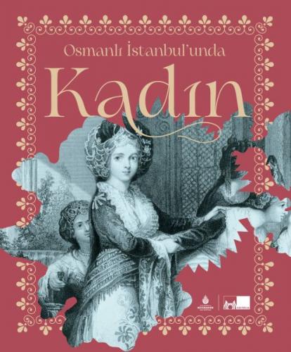 Osmanlı İstanbul'unda Kadın (Ciltli) - Tuba Demirci - Kültür A.Ş.