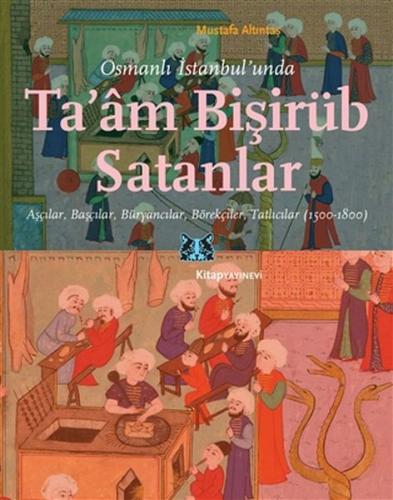 Osmanlı İstanbul'unda Ta'am Bişirüb Satanlar - Mustafa Altıntaş - Kita
