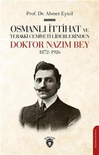 Osmanlı İttihat ve Terakki Cemiyeti Liderlerinden Doktor Nazım Bey 187