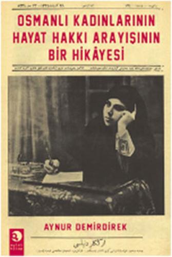 Osmanlı Kadınlarının Hayat Hakkı Arayışının Bir Hikayesi - Aynur Demir
