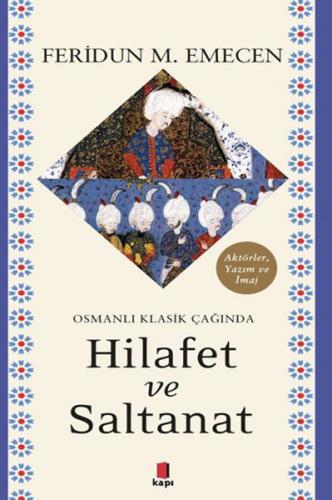 Osmanlı Klasik Çağında Hilafet ve Saltanat - Feridun M. Emecen - Kapı 