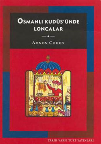 Osmanlı Kudüs'ünde Loncalar - Amnon Cohen - Tarih Vakfı Yurt Yayınları