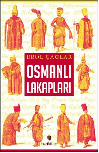 Osmanlı Lakapları - Erol Çağlar - Tuti Kitap