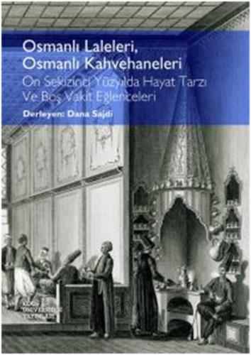 Osmanlı Laleleri, Osmanlı Kahvehaneleri - Dana Sajdi - Koç Üniversites