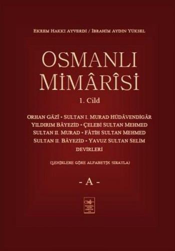 Osmanlı Mimarisi 1. Cilt - A - Ekrem Hakkı Ayverdi - İstanbul Fetih Ce