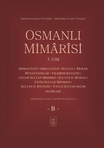 Osmanlı Mimarisi 3. Cilt - B (Ciltli) - Ekrem Hakkı Ayverdi - İstanbul