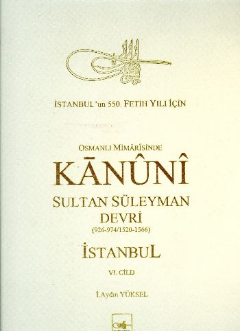 Osmanlı Mimarisinde Kanuni Sultan Süleyman Devri VI (Ciltli) - İ. Aydı