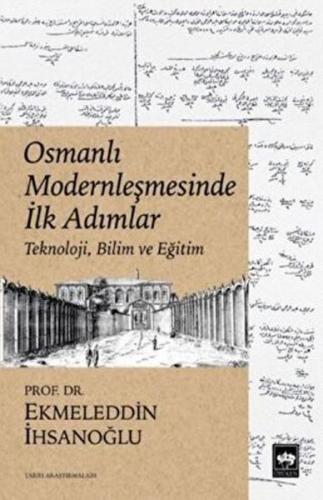 Osmanlı Modernleşmesinde İlk Adımlar - Ekmeleddin İhsanoğlu - Ötüken N