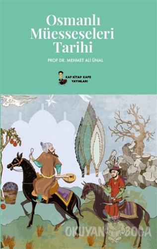 Osmanlı Müesseseleri Tarihi - Mehmet Ali Ünal - Kafka Kitap Kafe Yayın