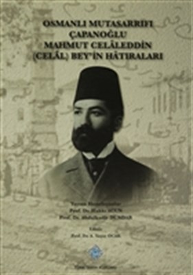 Osmanlı Mutasarrıfı Çapanoğlu Mahmut Celaleddin (Celal) Bey'in Hatıral