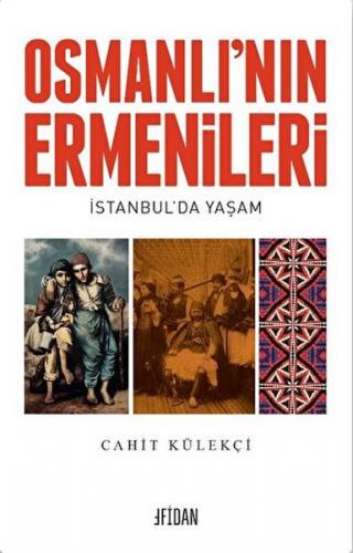 Osmanlı'nın Ermenileri - Cahit Külekçi - Fidan Kitap