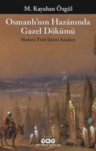 Osmanlı’nın Hazanında Gazel Dökümü