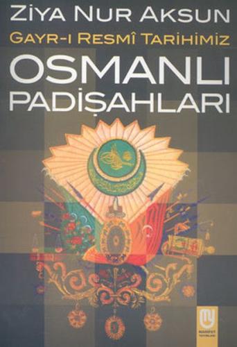 Osmanlı Padişahları Gayr-ı Resmi Tarihimiz - Ziya Nur Aksun - Marifet 