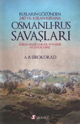 Osmanlı - Rus Savaşları - A. B. Şirokorad - Selenge Yayınları